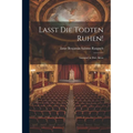 Lasst Die Todten Ruhen!: Lustspiel in Drei Akten - Paperback