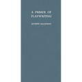 A Primer of Playwriting - Hardcover