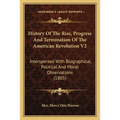 History Of The Rise, Progress And Termination Of The American Revolution V2: Interspersed With Biographical, Political And Moral Observations (1805) - Paperback