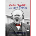 Winston Churchill's Love of Music: Churchill Didn't Have a Tin Ear - Hardcover