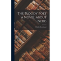 The Bloody Poet A Novel About Nero - Hardcover