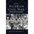 The Nigerian Civil War: The untold story revealed (1967-1970). A detailed History - Paperback