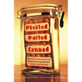 Pickled, Potted, and Canned: How the Art and Science of Food Preserving Changed the World - Paperback