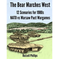 The Bear Marches West: 12 Scenarios for 1980's NATO vs Warsaw Pact Wargames - Paperback
