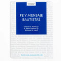 Fe Y Mensaje Bautistas - Estudio Bíblico: Un Estudio de la Confesión de Fe Bautista - Paperback