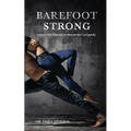 Barefoot Strong: Unlock the Secrets to Movement Longevity - Paperback