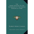 The Greek Versions Of The Testaments Of The Twelve Patriarchs (1908) - Hardcover