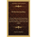 El Devoto Josefino: O Sea Coleccion De Devociones En Honor, Culto Y Reverencia Del Glorioso Patriarca Senor San Jose (1881) - Hardcover