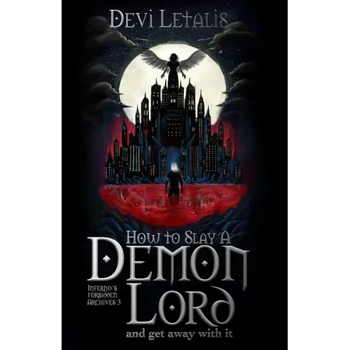 How to Slay a Demon Lord and get away with it: A Dark Urban Fantasy Thriller - Paperback