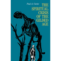 The Spiritual Crisis of the Gilded Age - Hardcover