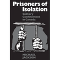 Prisoners of Isolation: Solitary Confinement in Canada - Paperback