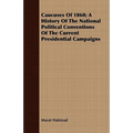 Caucuses Of 1860; A History Of The National Political Conventions Of The Current Presidential Campaigns - Paperback