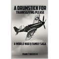 A Drumstick for Thanksgiving Please - Hardcover