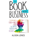 This Book Means Business: Clever ways to plan and write a book that works harder for your business - Paperback