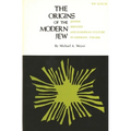 The Origins of the Modern Jew: Jewish Identity and European Culture in Germany, 1749-1824 - Paperback