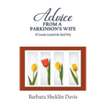 Advice From a Parkinson's Wife: 20 Lessons Learned the Hard Way - Paperback