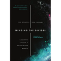 Mending the Divides: Creative Love in a Conflicted World - Paperback