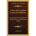 A New And Complete System Of Arithmetic: Composed For The Use Of The Citizens Of The United States (1809) - Hardcover