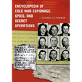 Encyclopedia of Cold War Espionage, Spies, and Secret Operations - Hardcover