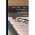 A Dictionary of the Grebo Language - Hardcover