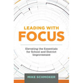 Leading with Focus: Elevating the Essentials for School and District Improvement - Paperback