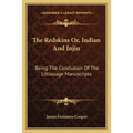 The Redskins Or, Indian And Injin: Being The Conclusion Of The Littlepage Manuscripts - Paperback