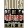 Allies and Adversaries: The Joint Chiefs of Staff, the Grand Alliance, and U.S. Strategy in World War II - Paperback
