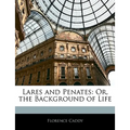 Lares and Penates: Or, the Background of Life - Paperback