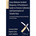 Linux Malware Incident Response: A Practitioner's Guide to Forensic Collection and Examination of Volatile Data: An Excerpt from Malware Forensic Fiel - Paperback