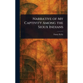 Narrative of My Captivity Among the Sioux Indians - Hardcover