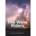 The Wave Riders: A Book of Psalms by Renee M Cote-Kreinbring - Hardcover