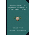 Discourses On The Internal Evidence Of Christianity (1824) - Paperback