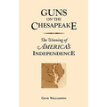Guns on the Chesapeake: The Winning of America's Independence - Paperback
