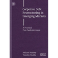 Corporate Debt Restructuring in Emerging Markets: A Practical Post-Pandemic Guide - Paperback