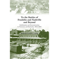 To the Battles of Franklin and Nashville and Beyond: Stabilization and Reconstruction in Tennessee and Kentucky, 1864-1865 - Paperback