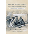 American Indians in Early New Orleans: From Calumet to Raquette - Hardcover