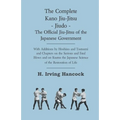 The Complete Kano Jiu-Jitsu - Jiudo - The Official Jiu-Jitsu of the Japanese Government: With Additions by Hoshino and Tsutsumi and Chapters on the Se - Hardcover