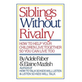 Siblings Without Rivalry: How to Help Your Children Live Together So You Can Live Too - Hardcover