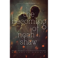 The Becoming of Noah Shaw: Volume 1 - Paperback
