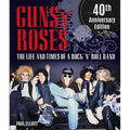 Guns N' Roses: The Life and Times of a Rock N' Roll Band - Hardcover