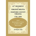 45th Regiment of Virginia Militia Stafford County, Virginia 1781-1856: With Biographical Notes on Over 1,600 Militiamen - Paperback