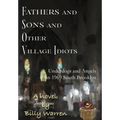 Fathers and Sons and Other Village Idiots: Underdogs and Angels in 1969 South Brooklyn - Hardcover