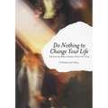 Do Nothing to Change Your Life: Discovering What Happens When You Stop - Paperback