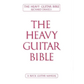 The Heavy Guitar Bible Rock Guitar Instruction Manual Learn Chords, Scales, and Techniques for Hard Rock, Metal, and Classic Rock Guitar Complete Guid - Paperback