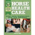 Horse Health Care: A Step-By-Step Photographic Guide to Mastering Over 100 Horsekeeping Skills - Paperback