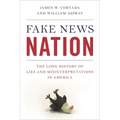 Fake News Nation: The Long History of Lies and Misinterpretations in America - Paperback
