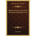 Themis Aurea Or Laws of the Fraternity of the Rosie Cross - Hardcover
