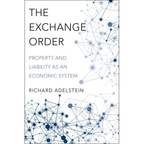 Exchange Order: Property and Liability as an Economic System - Hardcover