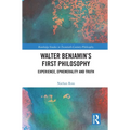 Walter Benjamin's First Philosophy: Experience, Ephemerality and Truth - Paperback