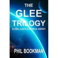 The GLEE Trilogy: Global Lunar Electrical Energy - Paperback